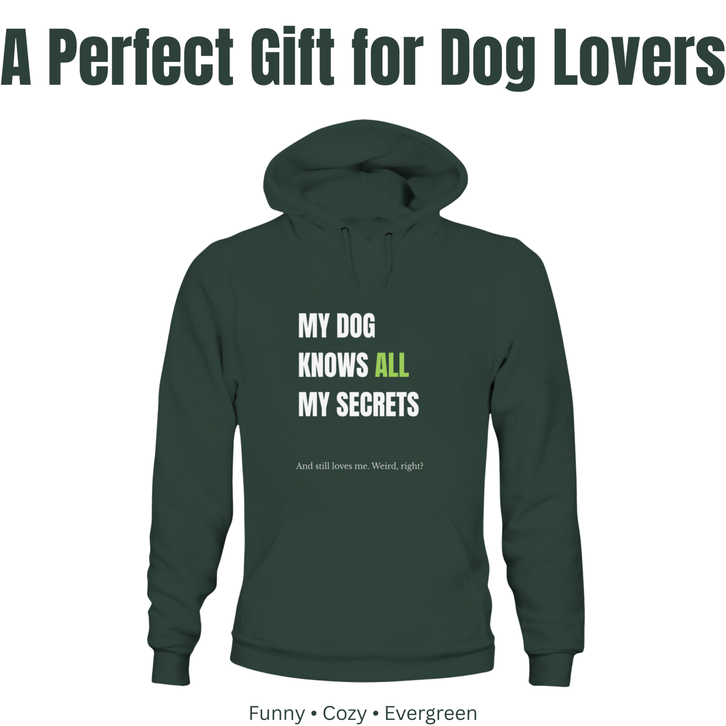 My Dog Knows All My Secrets – Funny Dog Owner Hoodie