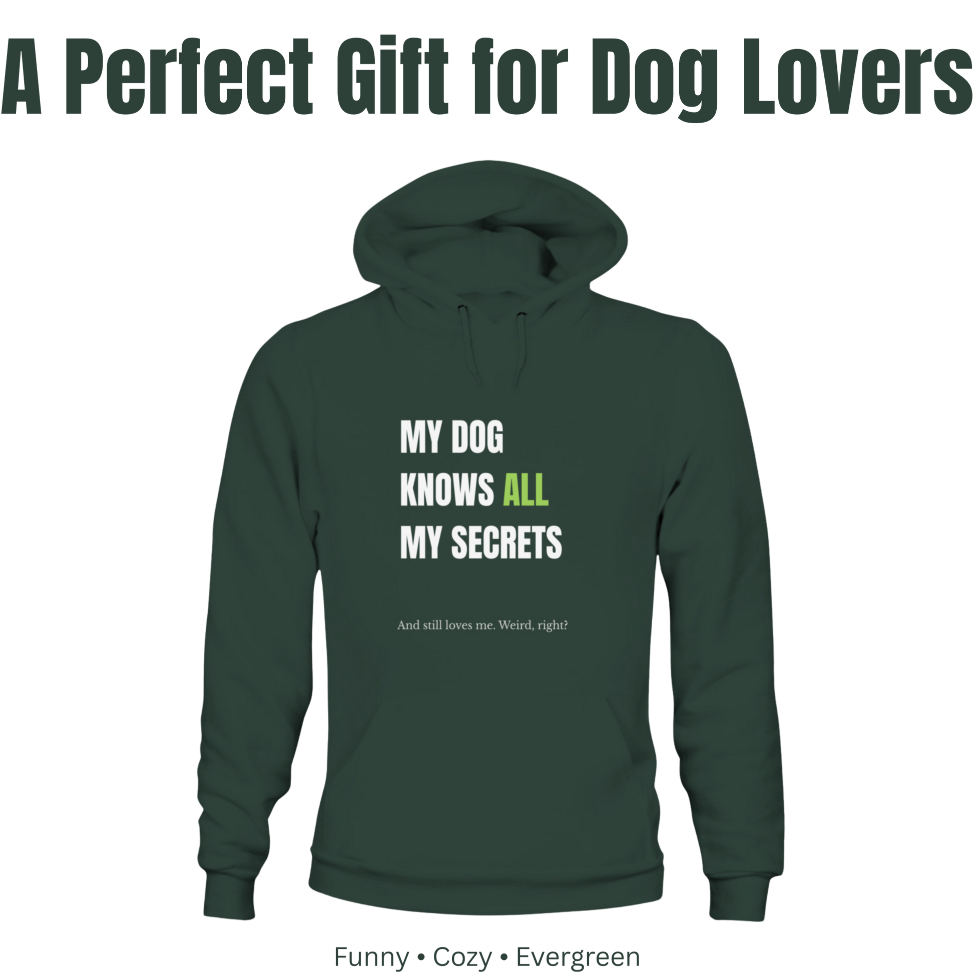My Dog Knows All My Secrets – Funny Dog Owner Hoodie