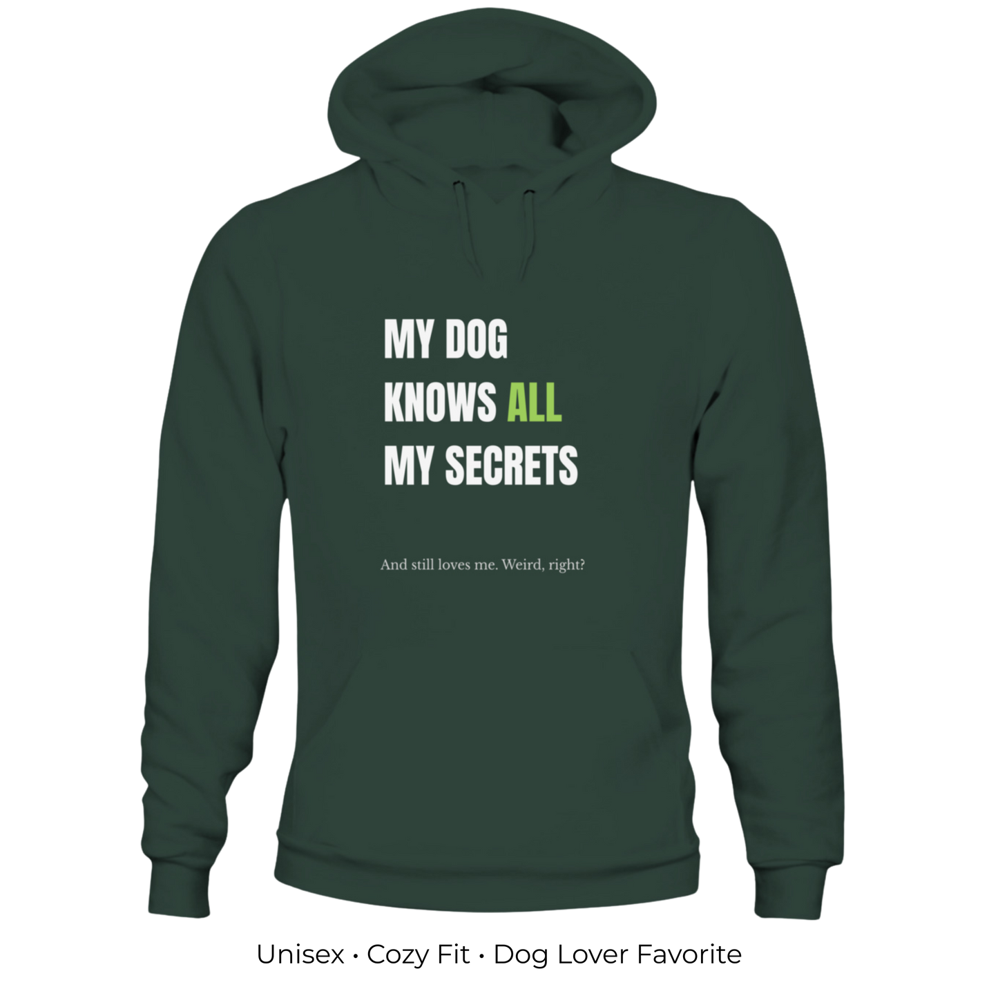 My Dog Knows All My Secrets – Funny Dog Owner Hoodie