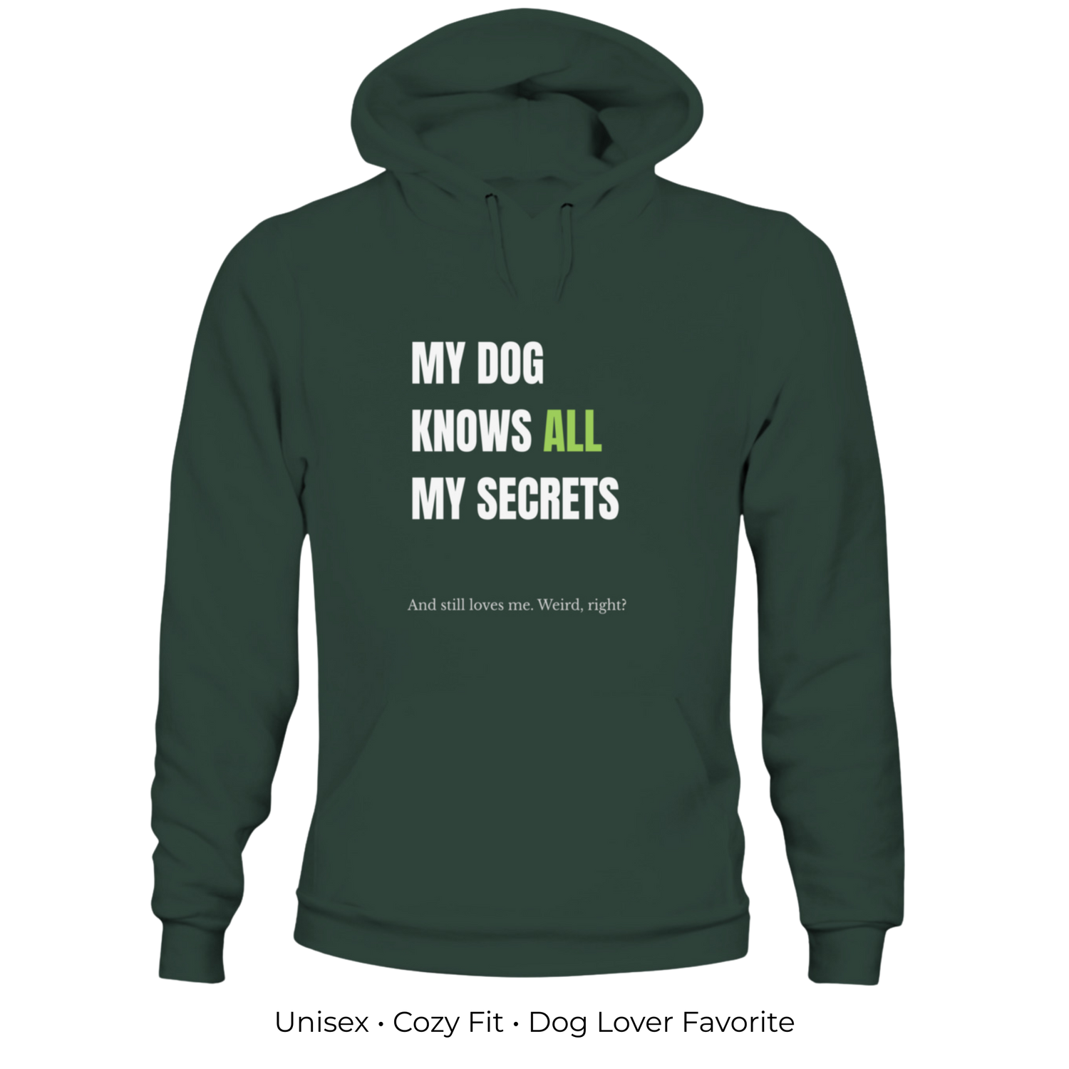 My Dog Knows All My Secrets – Funny Dog Owner Hoodie