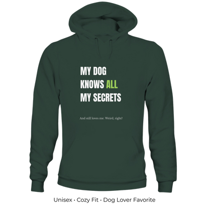 My Dog Knows All My Secrets – Funny Dog Owner Hoodie