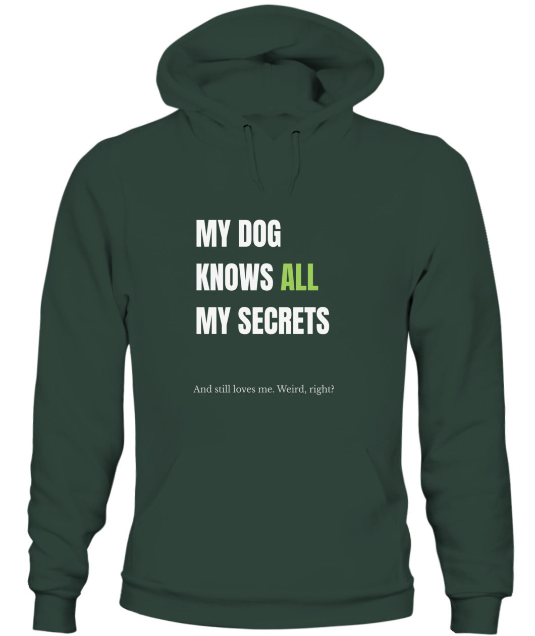 My Dog Knows All My Secrets – Funny Dog Owner Hoodie